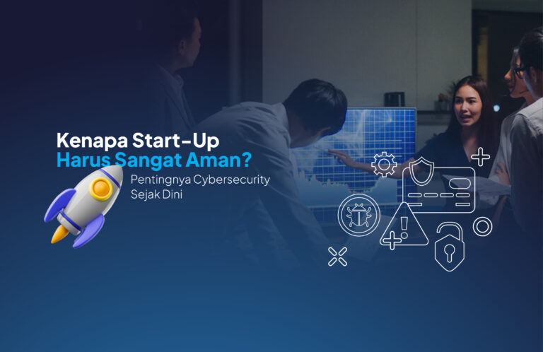 Ilustrasi tim start-up berdiskusi tentang keamanan siber, dengan ikon cybersecurity dan roket, disertai teks “Kenapa Start-Up Harus Sangat Aman? Pentingnya Cybersecurity Sejak Dini”.